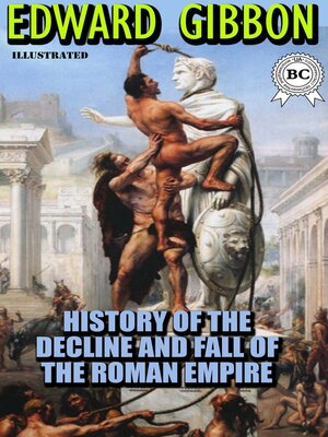 cover image of The History of the Decline and Fall of the Roman Empire. Illustrated
